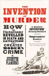 The Invention of Murder: How the Victorians Revelled in Death and Detection and Created Modern Crime, Джудит Фландерс książka audio. ISDN39798297