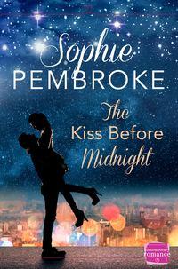 The Kiss Before Midnight: A Christmas Romance - Sophie Pembroke