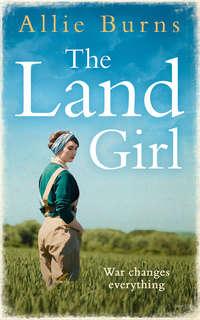 The Land Girl: An unforgettable historical novel of love and hope, Allie  Burns audiobook. ISDN39798417