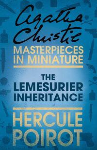 The Lemesurier Inheritance: A Hercule Poirot Short Story, Агаты Кристи audiobook. ISDN39798521