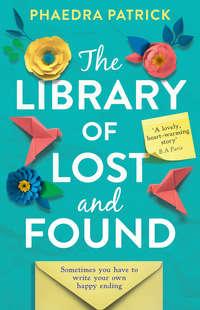 The Library of Lost and Found, Phaedra  Patrick аудиокнига. ISDN39798537