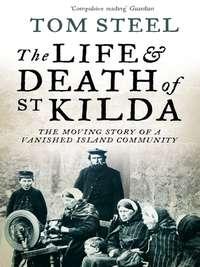 The Life and Death of St. Kilda: The moving story of a vanished island community,  audiobook. ISDN39798561