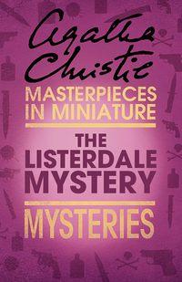 The Listerdale Mystery: An Agatha Christie Short Story - Агата Кристи
