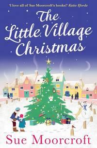 The Little Village Christmas: The #1 Christmas bestseller returns with the most heartwarming romance of 2018, Sue  Moorcroft książka audio. ISDN39798665