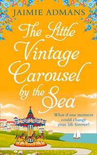 The Little Vintage Carousel by the Sea: A gorgeously uplifting festive romance! - Jaimie Admans