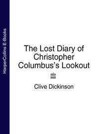 The Lost Diary of Christopher Columbus’s Lookout - Clive Dickinson