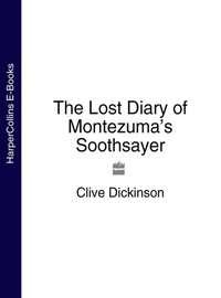 The Lost Diary of Montezuma’s Soothsayer - Clive Dickinson