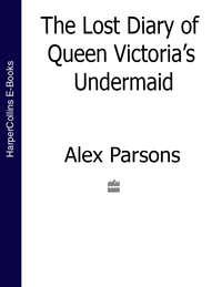 The Lost Diary of Queen Victoria’s Undermaid, Alex  Parsons audiobook. ISDN39798809