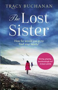 The Lost Sister: A gripping emotional page turner with a breathtaking twist - Tracy Buchanan