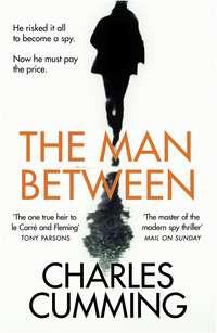 The Man Between: The gripping new spy thriller you need to read in 2018 - Charles Cumming