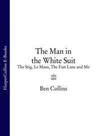 The Man in the White Suit: The Stig, Le Mans, The Fast Lane and Me, Ben Collins аудиокнига. ISDN39798961