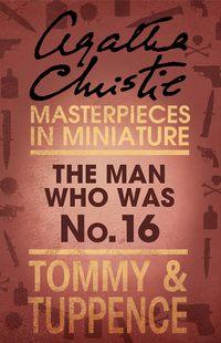 The Man Who Was No. 16: An Agatha Christie Short Story, Агаты Кристи audiobook. ISDN39798977