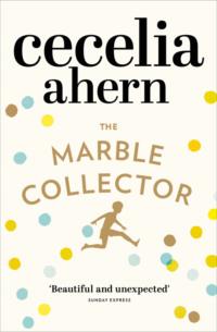 The Marble Collector: The life-affirming, gripping and emotional bestseller about a father’s secrets - Cecelia Ahern