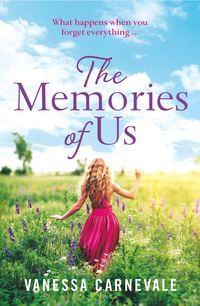 The Memories of Us: The best feel-good romance to take with you on your summer holidays in 2018 - Vanessa Carnevale