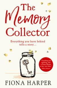 The Memory Collector: The emotional and uplifting new novel from the bestselling author of The Other Us - Fiona Harper