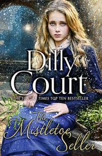 The Mistletoe Seller: A heartwarming, romantic novel for Christmas from the Sunday Times bestseller, Dilly  Court audiobook. ISDN39799129