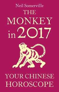 The Monkey in 2017: Your Chinese Horoscope, Neil  Somerville audiobook. ISDN39799185