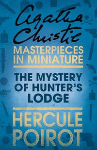 The Mystery of Hunter’s Lodge: A Hercule Poirot Short Story, Агаты Кристи аудиокнига. ISDN39799257