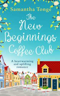 The New Beginnings Coffee Club: The feel-good, heartwarming read from bestselling author Samantha Tonge, Samantha  Tonge książka audio. ISDN39799353