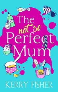 The Not So Perfect Mum: The feel-good novel you have to read this year!, Кэрри Фишер аудиокнига. ISDN39799393