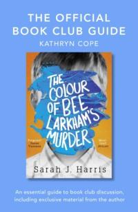 The Official Book Club Guide: The Colour of Bee Larkham’s Murder, Kathryn  Cope książka audio. ISDN39799449