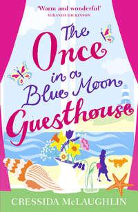 The Once in a Blue Moon Guesthouse: The perfect feelgood romance, Cressida  McLaughlin audiobook. ISDN39799473