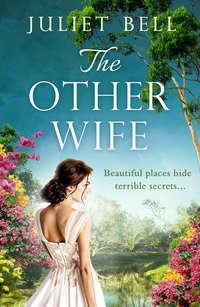 The Other Wife: A sweeping historical romantic drama tinged with obsession and suspense, Juliet  Bell audiobook. ISDN39799537