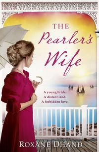 The Pearler’s Wife: A gripping historical novel of forbidden love, family secrets and a lost moment in history, Roxane  Dhand audiobook. ISDN39799553