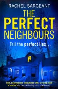 The Perfect Neighbours: A gripping psychological thriller with an ending you won’t see coming - Rachel Sargeant