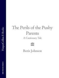 The Perils of the Pushy Parents: A Cautionary Tale, Boris  Johnson audiobook. ISDN39799617