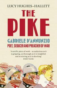 The Pike: Gabriele d’Annunzio, Poet, Seducer and Preacher of War, Lucy  Hughes-Hallett audiobook. ISDN39799673