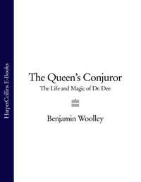 The Queen’s Conjuror: The Life and Magic of Dr. Dee - Benjamin Woolley