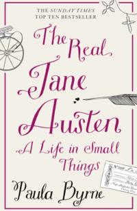 The Real Jane Austen: A Life in Small Things, Paula  Byrne Hörbuch. ISDN39799913