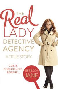 The Real Lady Detective Agency: A True Story - Rebecca Jane