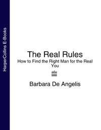The Real Rules: How to Find the Right Man for the Real You - Barbara Angelis