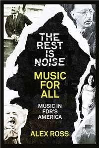 The Rest Is Noise Series: Music for All: Music in FDR’s America, Alex  Ross Hörbuch. ISDN39800057
