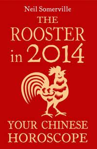 The Rooster in 2014: Your Chinese Horoscope, Neil  Somerville książka audio. ISDN39800193
