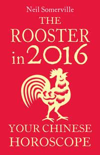 The Rooster in 2016: Your Chinese Horoscope, Neil  Somerville książka audio. ISDN39800209