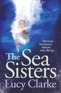 The Sea Sisters: Gripping - a twist filled thriller, Lucy  Clarke аудиокнига. ISDN39800281