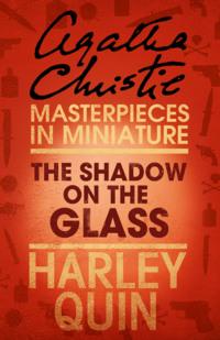 The Shadow on the Glass: An Agatha Christie Short Story, Агаты Кристи аудиокнига. ISDN39800481
