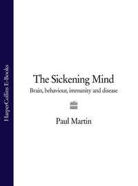 The Sickening Mind: Brain, Behaviour, Immunity and Disease, Paul  Martin audiobook. ISDN39800545