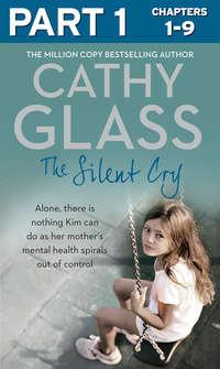 The Silent Cry: Part 1 of 3: There is little Kim can do as her mothers mental health spirals out of control, Cathy  Glass аудиокнига. ISDN39800569