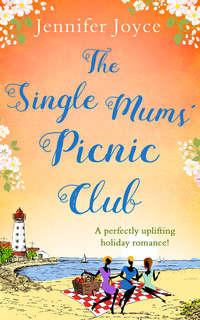 The Single Mums’ Picnic Club: A perfectly uplifting beach-read for 2018! - Jennifer Joyce