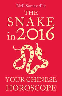 The Snake in 2016: Your Chinese Horoscope, Neil  Somerville książka audio. ISDN39800721