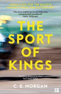 The Sport of Kings: Shortlisted for the Baileys Women’s Prize for Fiction 2017 - C. Morgan
