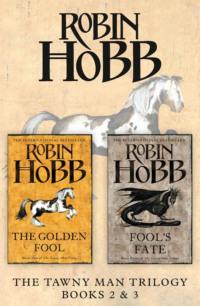 The Tawny Man Series Books 2 and 3: The Golden Fool, Fool’s Fate, Робин Хобб książka audio. ISDN39801025