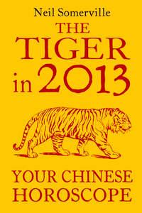 The Tiger in 2013: Your Chinese Horoscope - Neil Somerville