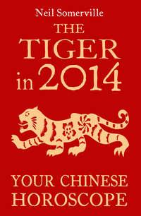 The Tiger in 2014: Your Chinese Horoscope, Neil  Somerville audiobook. ISDN39801153