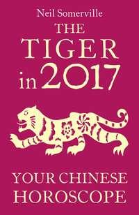 The Tiger in 2017: Your Chinese Horoscope - Neil Somerville