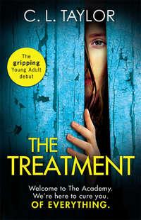 The Treatment: the gripping twist-filled YA thriller from the million copy Sunday Times bestselling author of The Escape - C.L. Taylor